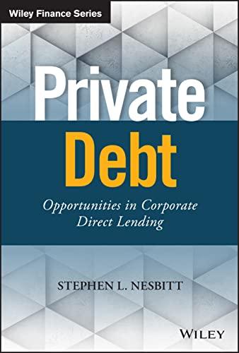 private debt opportunities in corporate direct lending 1st edition stephen l. nesbitt 1119501156,