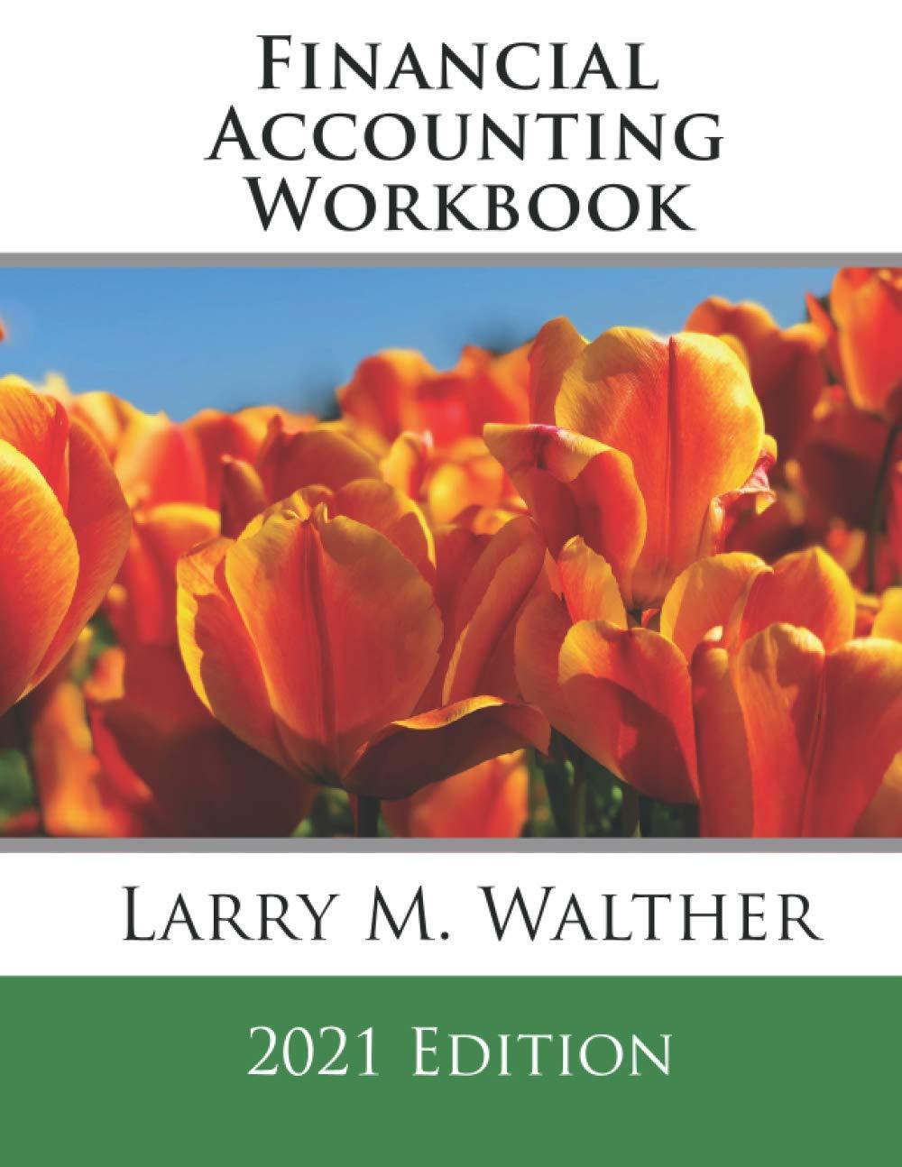 financial accounting workbook 2021th edition larry m. walther 8550522790, 979-8550522790