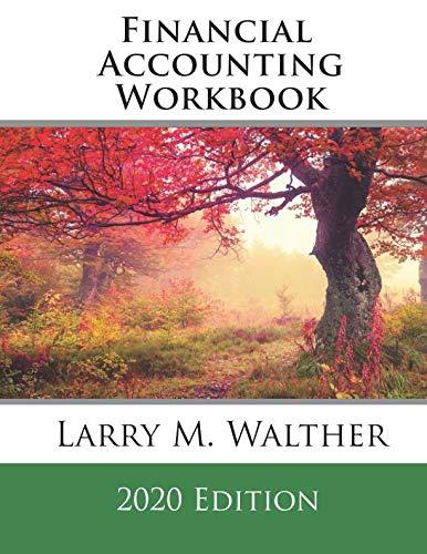 financial accounting workbook 2020th edition larry m. walther 1729460755, 978-1729460757