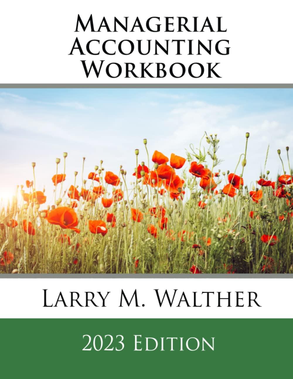 managerial accounting workbook 2023th edition larry m. walther 8379212926, 979-8379212926