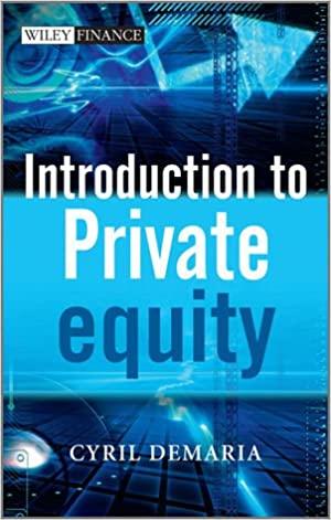 introduction to private equity 1st edition cyril demaria 0470745967, 978-0470745960