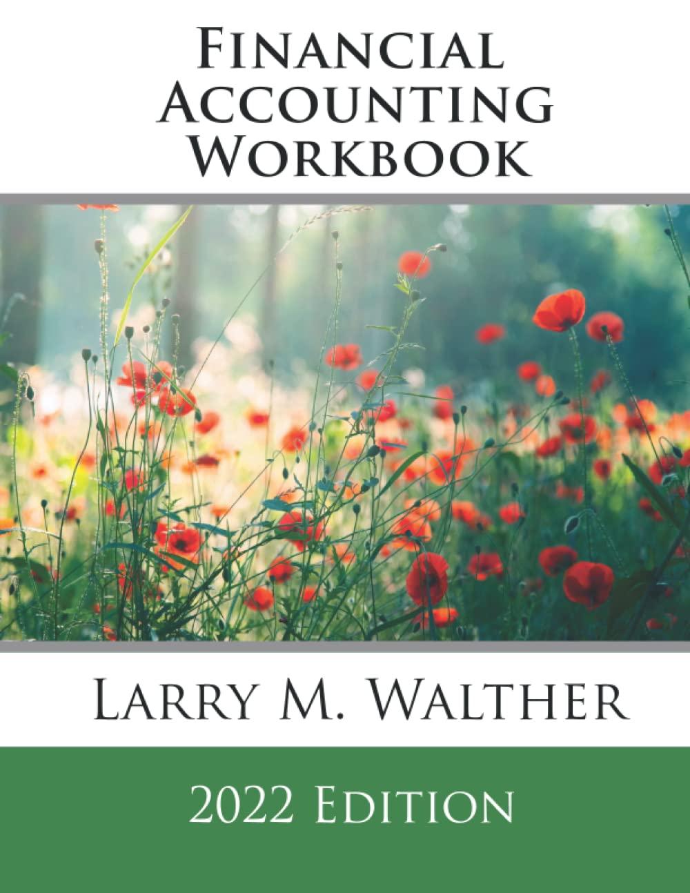 financial accounting workbook 2022nd edition larry m. walther 8785381483, 979-8785381483