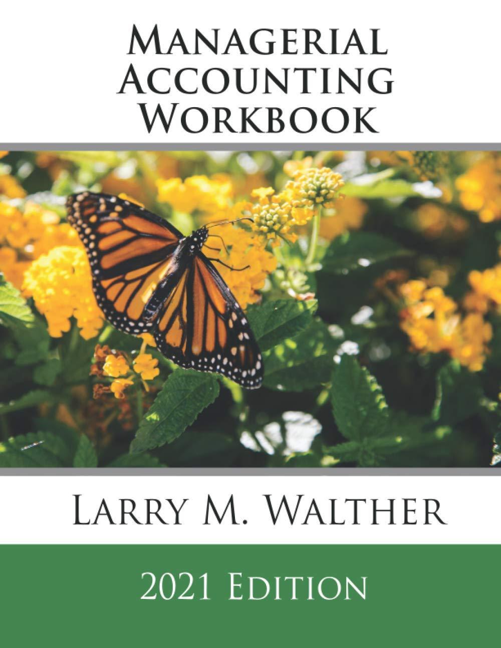 managerial accounting workbook 2021th edition larry m. walther 8550965689, 979-8550965689