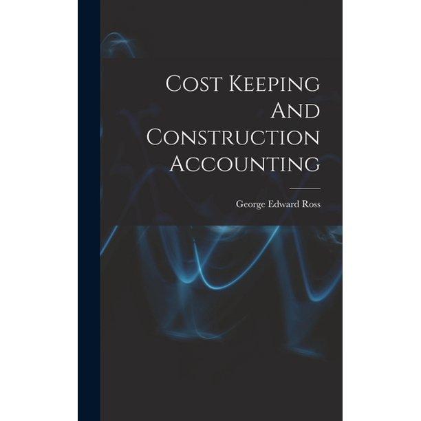 cost keeping and construction accounting 1st edition george edward ross 1017487383, 9781017487381