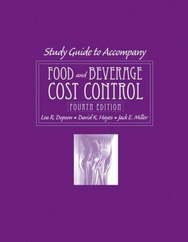 study guide to accompany food and beverage cost control 4th edition lea r. dopson, jack e. miller, david k.