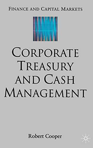 corporate treasury and cash management 1st edition robert cooper 1403916233, 978-1403916235