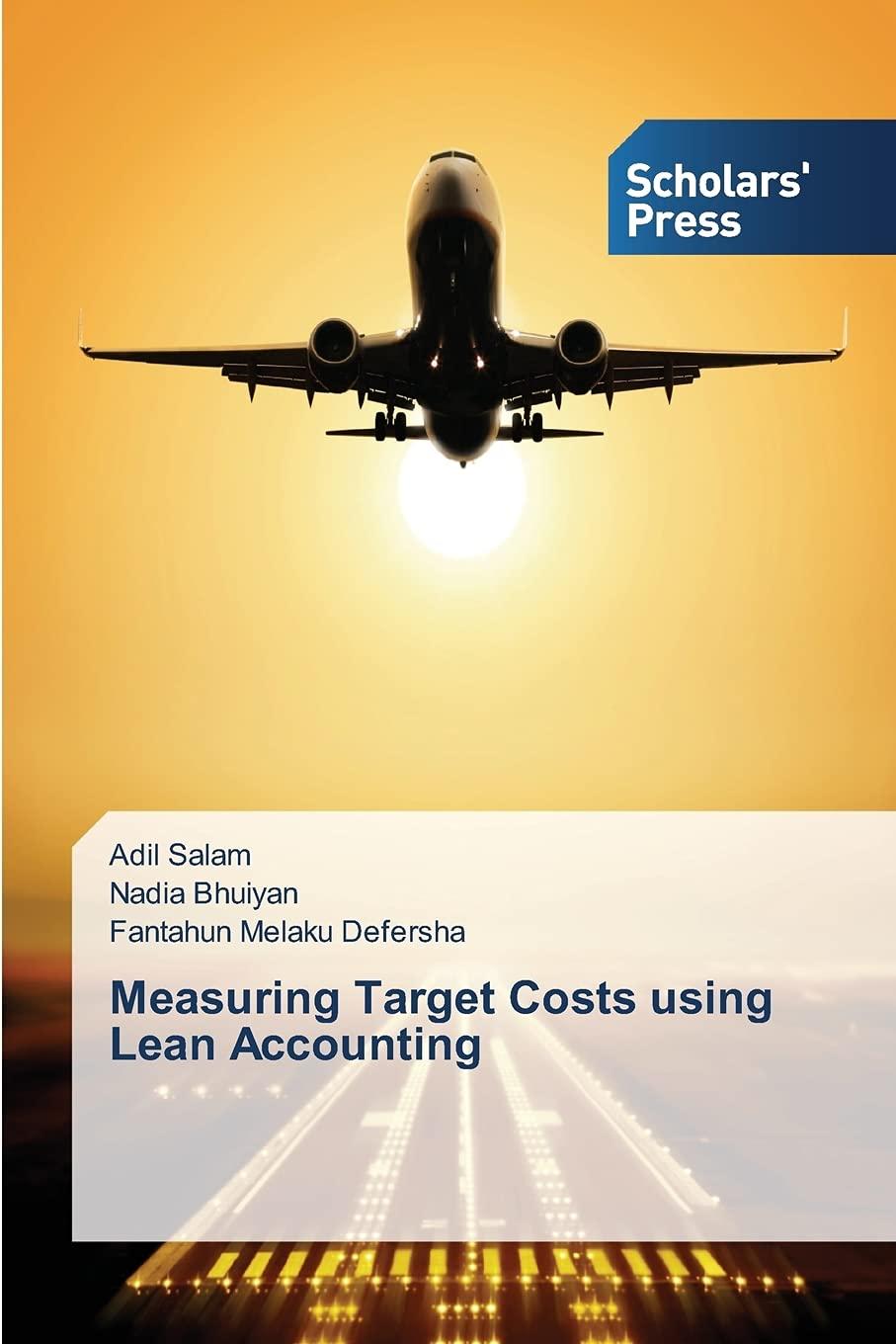 measuring target costs using lean accounting 1st edition adil salam, nadia bhuiyan, fantahun melaku defersha