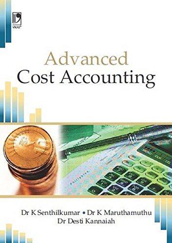 advanced cost accounting 1st edition k. maruthamuthu, desti kannaiah, k. senthilkumar 9325981084,