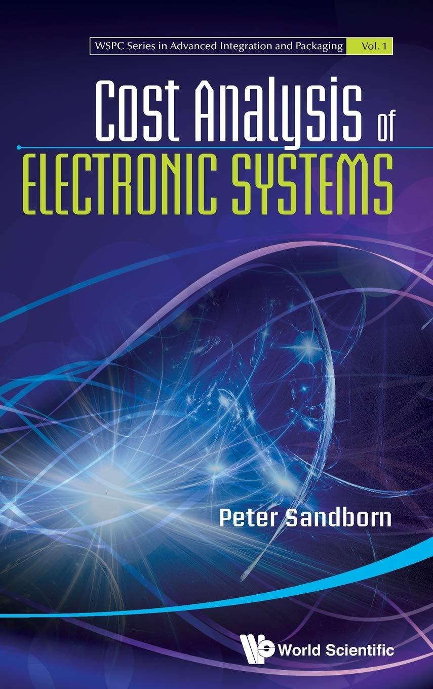 cost analysis of electronic systems 1st edition peter sandborn 9814383341, 978-9814383349