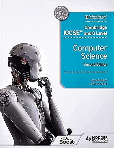 cambridge igcse and o level computer science 2nd edition david watson, helen williams 1398318280,