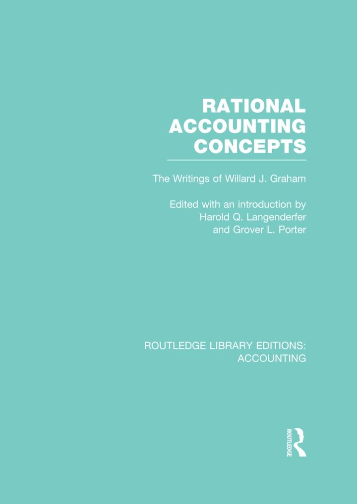 rational accounting concepts 1st edition harold q. langenderfer, grover l. porter 1138984515, 9781138984516