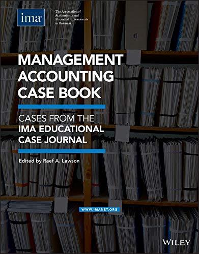 management accounting case book 1st edition raef a. lawson 0996729348, 978-0996729345