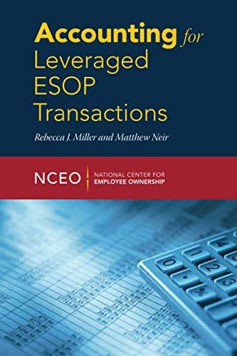 accounting for leveraged esop transactions 1st edition matthew neir, rebecca miller 193822082x, 978-1938220821