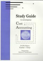 study guide to accompany cost accounting 12th edition william k. carter, milton f. usry, edward j. vanderbeck
