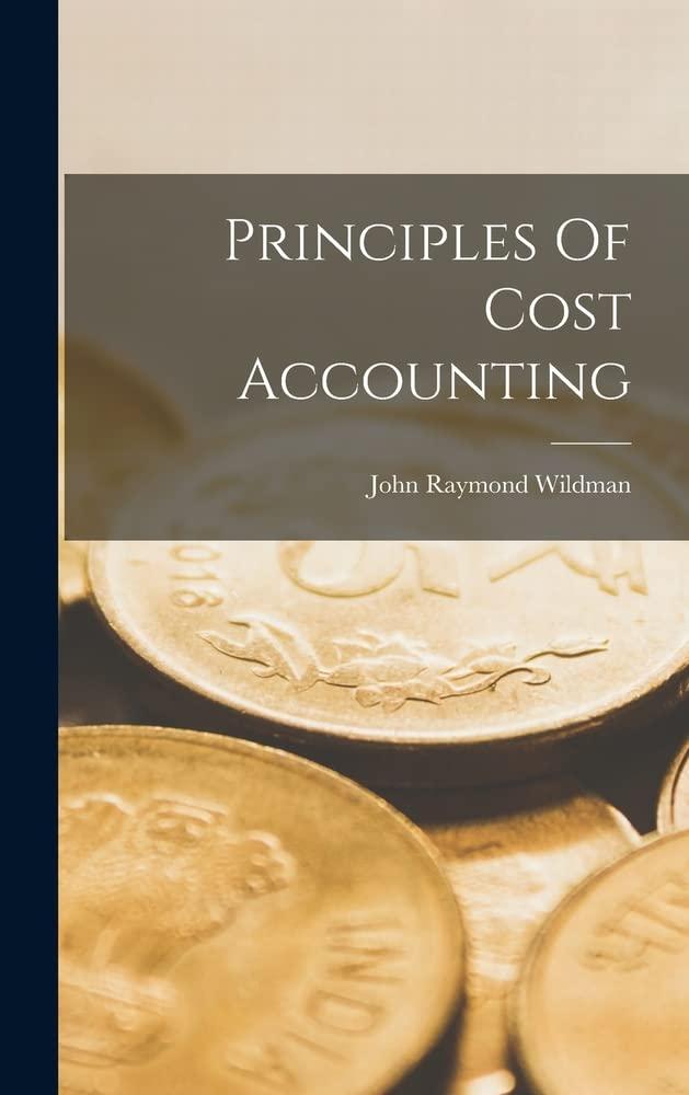 principles of cost accounting 1st edition john raymond wildman 1018690387, 978-1018690384