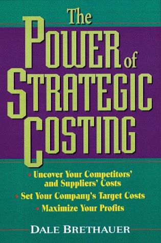 the power of strategic costing 1st edition dale brethauer 0814404863, 978-0814404867