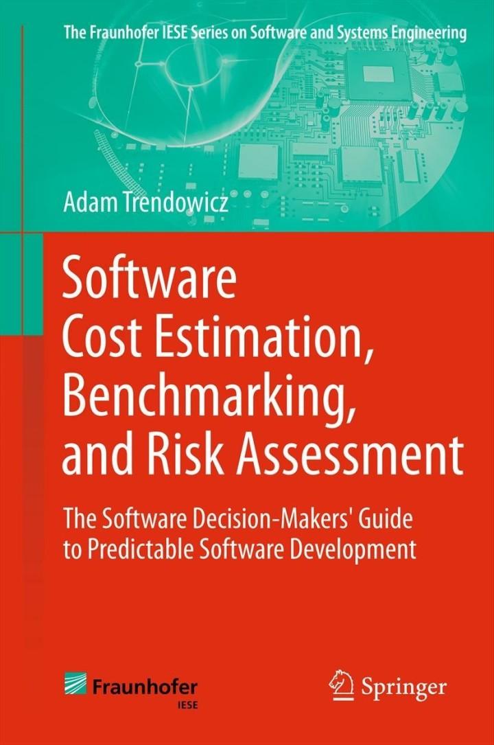 software cost estimation benchmarking and risk assessment 1st edition adam trendowicz 3642307639,