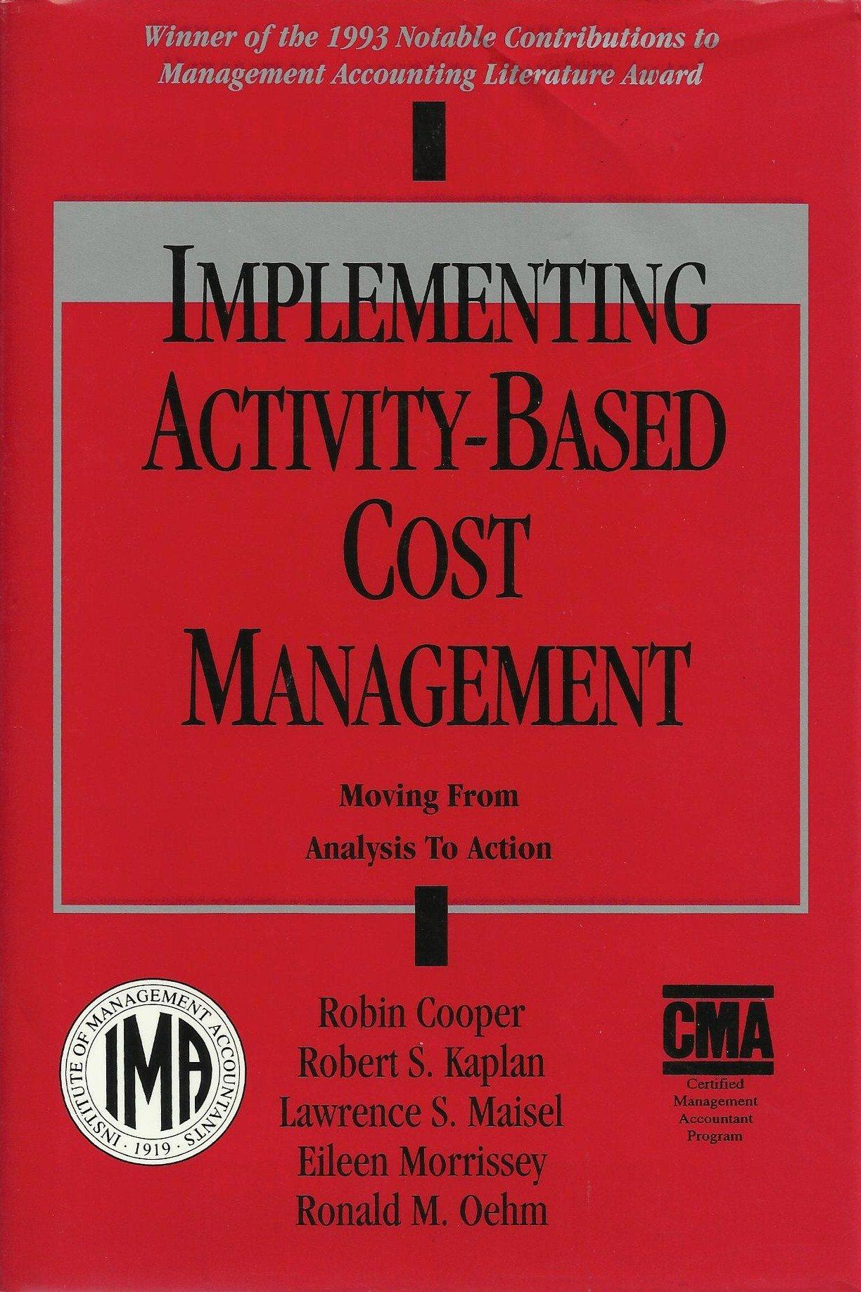 implementing activity based cost management 1st edition robin cooper, robert s. kaplan, lawrence s. maisel