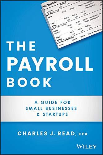 the payroll book a guide for small businesses and startups 1st edition charles read 111970443x, 978-1119704430