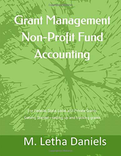 grant management non profit fund accounting 1st edition m. letha daniels 1523695765, 978-1523695768