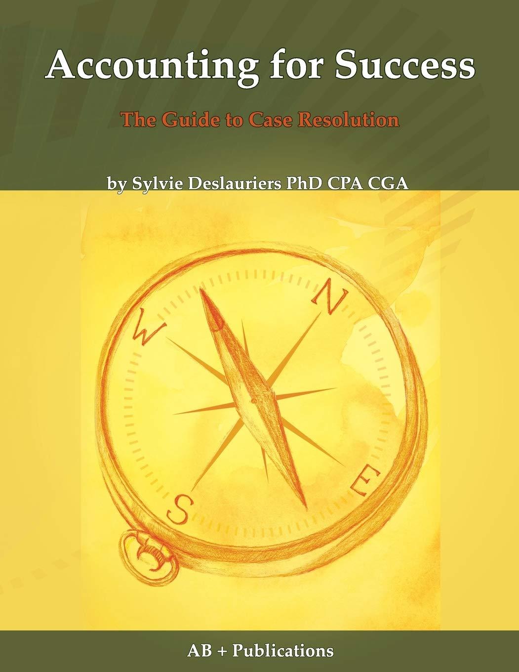 accounting for success the guide to case resolution 1st edition sylvie deslauriers 0973803843, 978-0973803846
