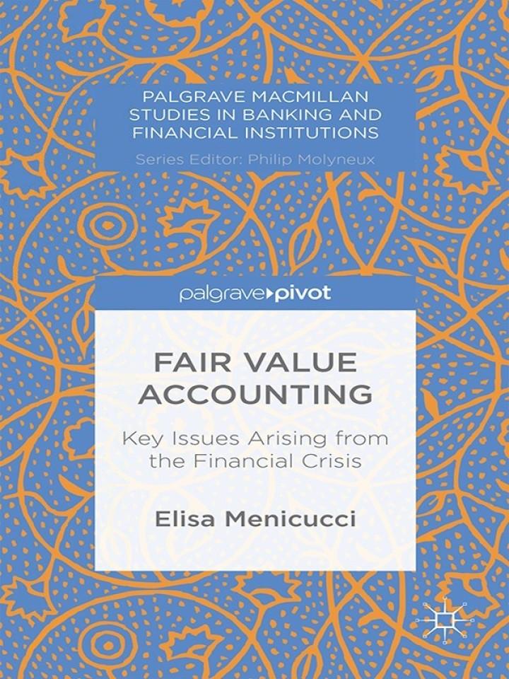 fair value accounting key issues arising from the financial crisis 2015th edition e. menicucci 1137448253,