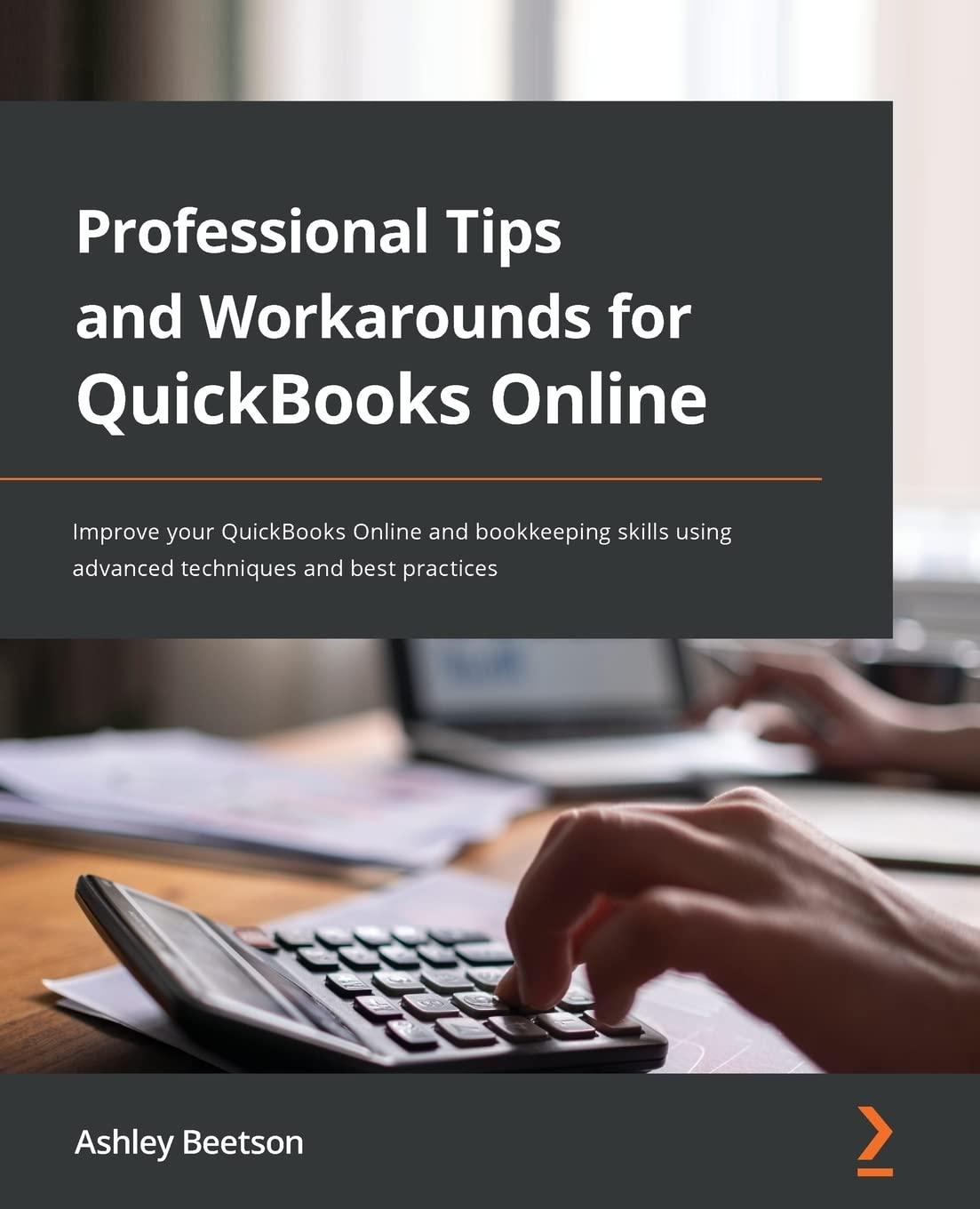 professional tips and workarounds for quickbooks online 1st edition ashley beetson 1801810370, 978-1801810371