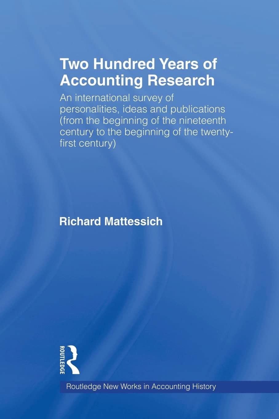 two hundred years of accounting research 1st edition richard mattessich 0415620422, 978-0415620420