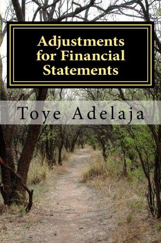 adjustments for financial statements 1st edition toye adelaja 1515165655, 978-1515165651