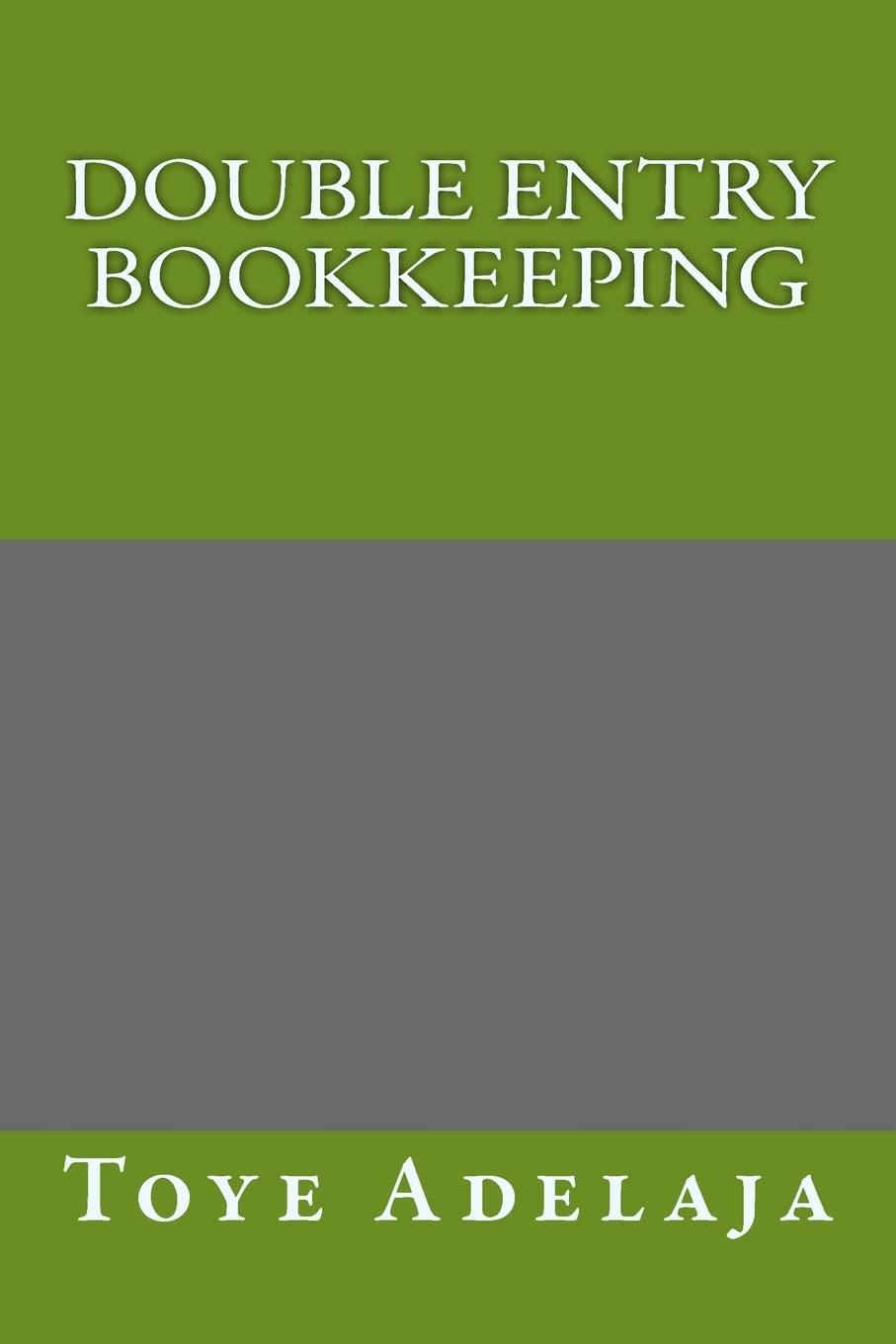 double entry bookkeeping 1st edition toye adelaja 1514348748, 978-1514348741