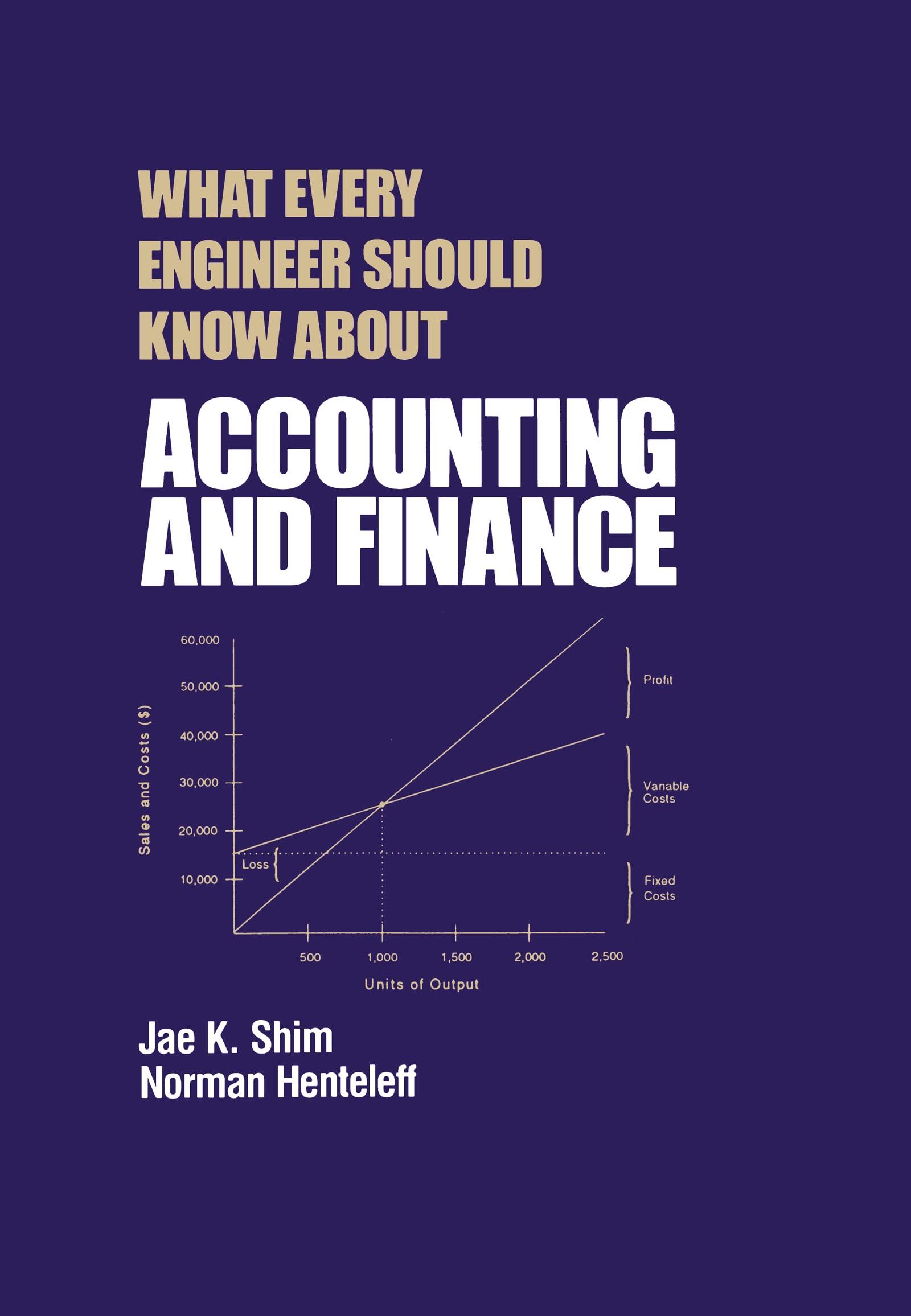 what every engineer should know about accounting and finance 1st edition jae k. shim, norman henteleff