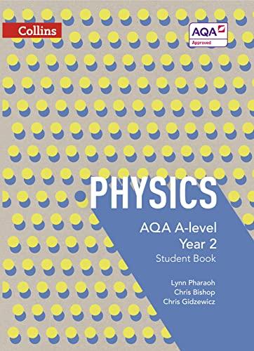 aqa a level physics year 2 student book 1st edition lynn pharaoh, chris bishop, chris gidzewicz 0007597649,