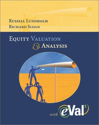 equity valuation and analysis with eval 1st edition russell james lundholm, richard sloan 0072819332,