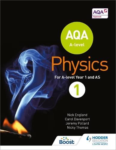 aqa a level physics student book 1 1st edition nick england, jeremy pollard, nicky thomas, carol davenport
