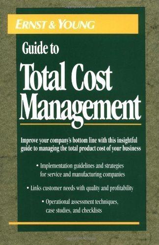 the ernst and young guide to total cost management 1st edition ernst & young llp, michael r. ostrenga,