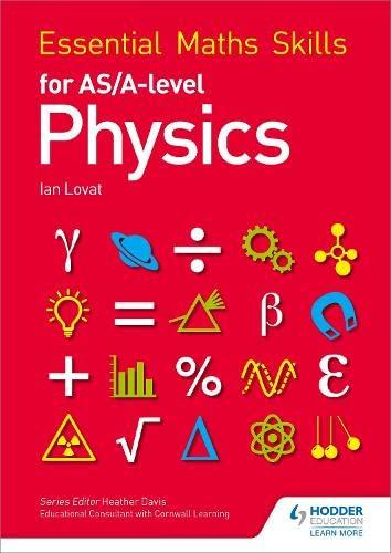 essential maths skills for as/a level physics 1st edition ian lovat 1471863433, 978-1471863431