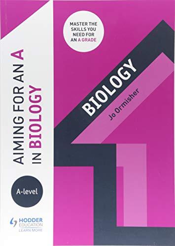 aiming for an a in a level biology 1st edition jo ormisher 1510424091, 978-1510424098