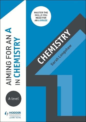 aiming for an a in a level chemistry 1st edition sarah longshaw 1510429530, 978-1510429536