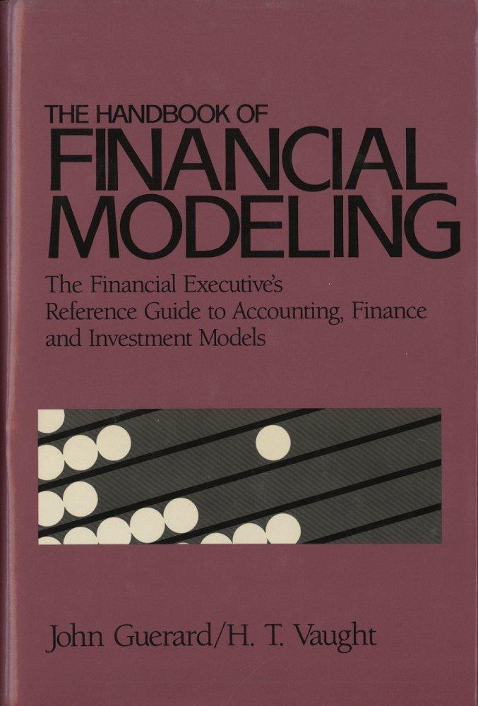 the handbook of financial modeling 1st edition john guerard, h. t. vaught 0917253450, 978-0917253454