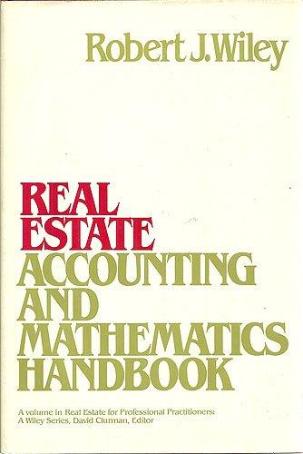 real estate accounting and mathematics handbook 1st edition robert j. wiley 0471048127, 978-0471048121