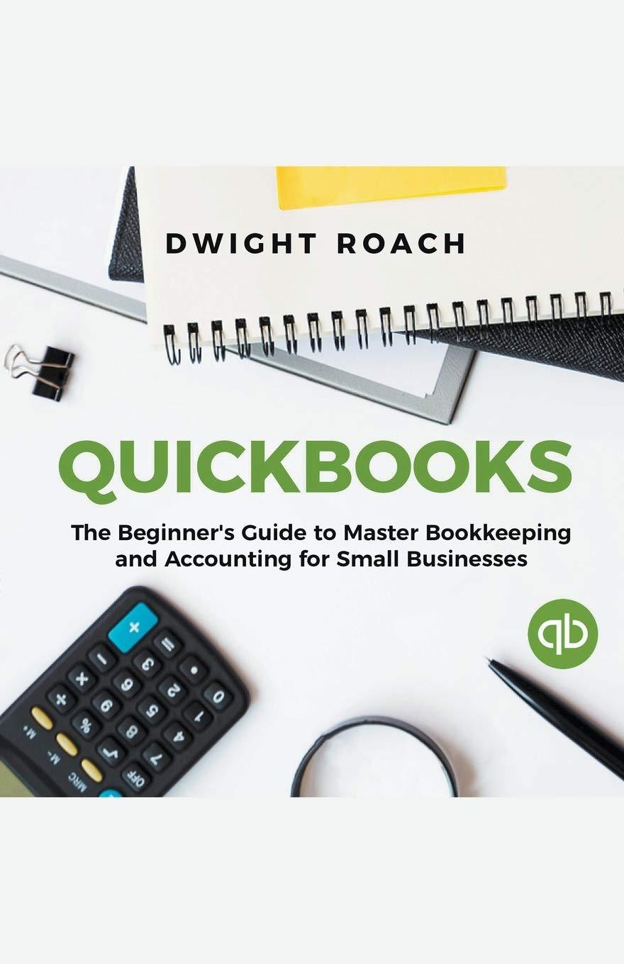 quickbooks the beginners guide to master bookkeeping and accounting for small businesses 1st edition dwight
