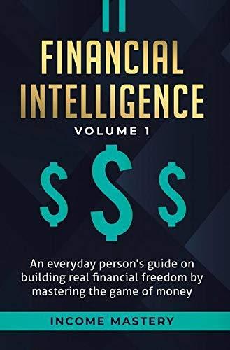 financial intelligence volume 1 1st edition income mastery 1647772710, 9781647772710