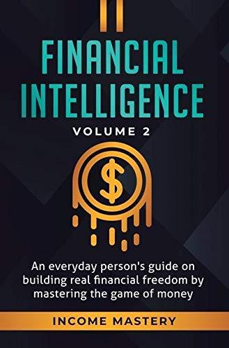 financial intelligence volume 2 1st edition income mastery 1647772737, 9781647772734