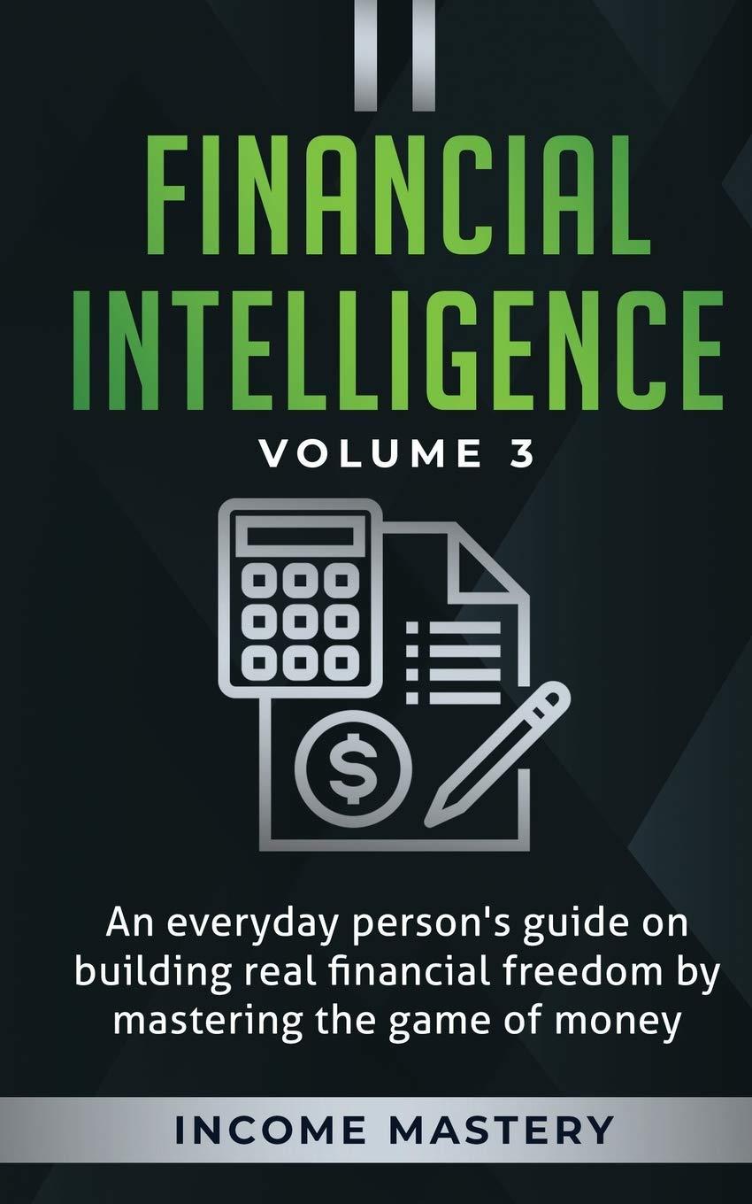 financial intelligence volume 3 1st edition income mastery 1647772745, 978-1647772741