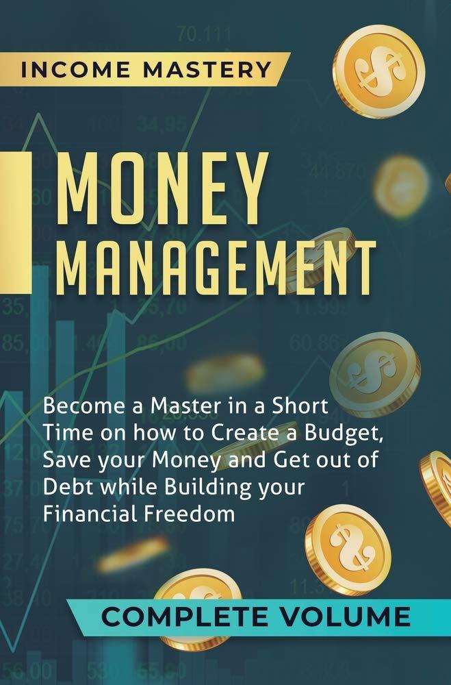 money management complete volume 1st edition income mastery 1647773237, 978-1647773236