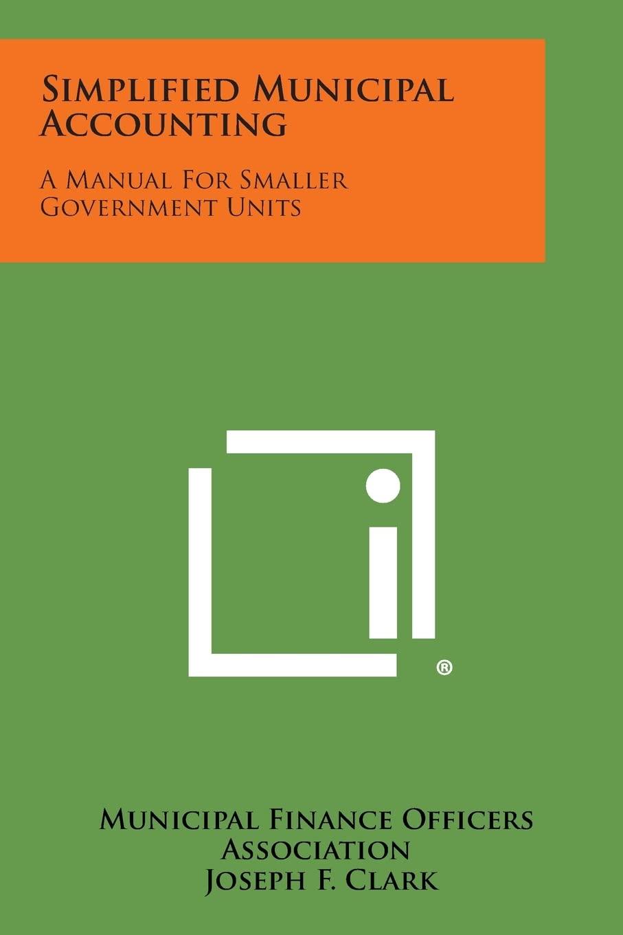simplified municipal accounting 1st edition municipal finance officers association, joseph f. clark
