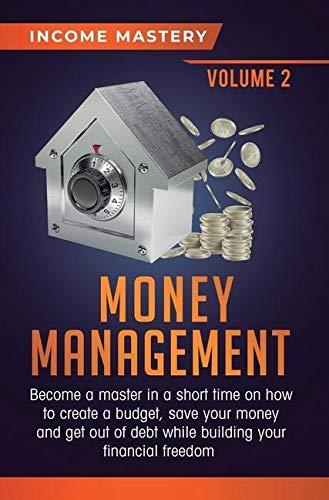 money management volume 2 1st edition income mastery 1647772850, 978-1647772857