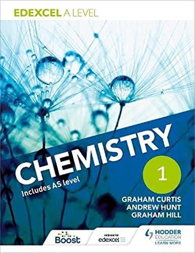 edexcel a level chemistry student book 1 1st edition andrew hunt, graham curtis, graham hill 1471807460,