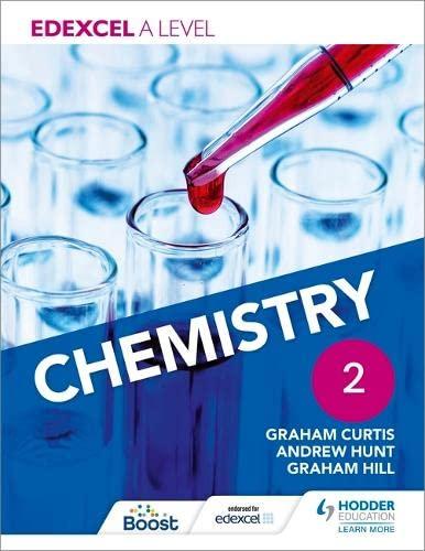 edexcel a level chemistry student book 2 uk edition andrew hunt, graham curtis, graham hill 1471807495,