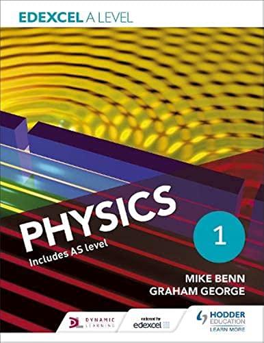 edexcel a level physics student book 1 1st edition mike benn, graham george 1471807525, 978-1471807527